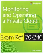 Exam Ref 70-246: Monitoring And Operating A Private Cloud