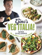 Gino’S Veg Italia!: 100 Quick And Easy Vegetarian Recipes