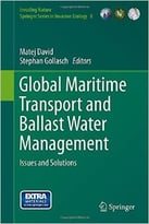 Global Maritime Transport And Ballast Water Management: Issues And Solutions