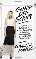 Going Off Script: How I Survived A Crazy Childhood, Cancer, And Clooney’S 32 On-Screen Rejections