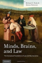 Minds, Brains, And Law: The Conceptual Foundations Of Law And Neuroscience
