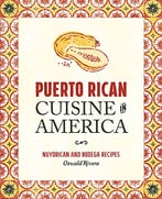 Puerto Rican Cuisine In America: Nuyorican And Bodega Recipes