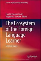 The Ecosystem Of The Foreign Language Learner: Selected Issues