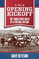The Opening Kickoff: The Tumultuous Birth Of A Football Nation