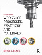 Workshop Processes, Practices And Materials, 5 Edition