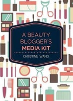 A Beauty Blogger’S Media Kit