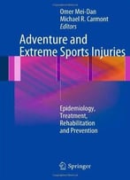 Adventure And Extreme Sports Injuries: Epidemiology, Treatment, Rehabilitation And Prevention