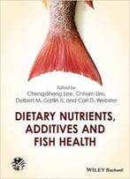 Dietary Nutrients, Additives And Fish Health