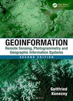 Geoinformation: Remote Sensing, Photogrammetry And Geographic Information Systems, Second Edition