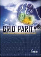 Grid Parity: The Art Of Financing Renewable Energy Projects In The U.S.