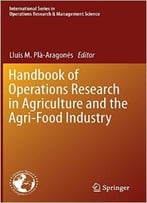 Handbook Of Operations Research In Agriculture And The Agri-Food Industry