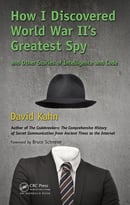 How I Discovered World War Ii’S Greatest Spy And Other Stories Of Intelligence And Code