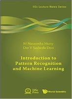 Introduction To Pattern Recognition And Machine Learning