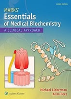 Marks’ Essentials Of Medical Biochemistry: A Clinical Approach, Second Edition