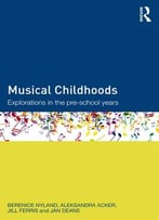 Musical Childhoods: Explorations In The Pre-School Years