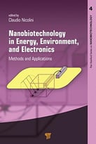 Nanobiotechnology In Energy, Environment And Electronics: Methods And Applications