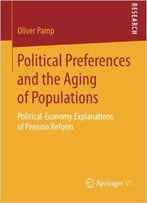 Political Preferences And The Aging Of Populations: Political-Economy Explanations Of Pension Reform