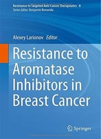 Resistance To Aromatase Inhibitors In Breast Cancer