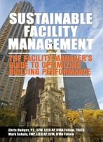 Sustainable Facility Management – The Facility Manager’S Guide To Optimizing Building Performance