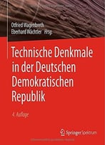 Technische Denkmale In Der Deutschen Demokratischen, Auflage: 4