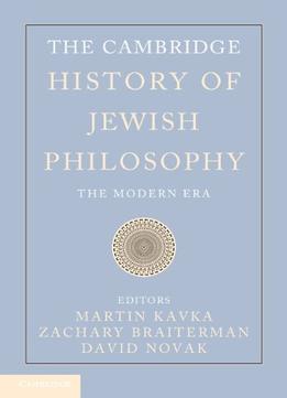The Cambridge History Of Jewish Philosophy: The Modern Era (Volume 2)