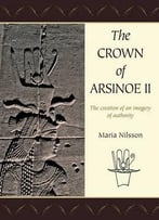 The Crown Of Arsinoe Ii: The Creation Of An Image Of Authority