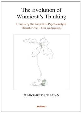 The Evolution Of Winnicott’S Thinking: Examining The Growth Of Psychoanalytic Thought Over Three Generations