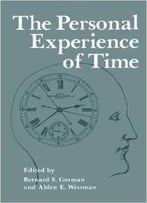 The Personal Experience Of Time (Nato Asi Subseries B:) By B. Gorman