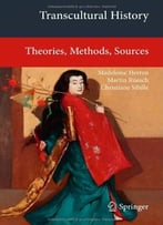 Transcultural History: Theories, Methods, Sources