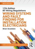 17th Edition Iet Wiring Regulations: Wiring Systems And Fault Finding For Installation Electricians