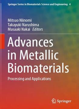 Advances In Metallic Biomaterials: Processing And Applications