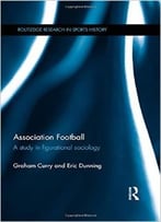 Association Football: A Study In Figurational Sociology