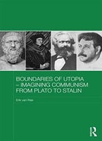 Boundaries Of Utopia – Imagining Communism From Plato To Stalin