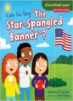 Can You Sing The Star-Spangled Banner? (Cloverleaf Books Our American Symbols) By Martha E. H. Rustad