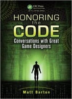 Honoring The Code: Conversations With Great Game Designers