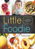 Little Foodie: Recipes For Babies And Toddlers With Taste
