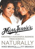 Miss Jessie’S Natural Millionaires: Our Story From The Kitchen Table To Stores Everywhere