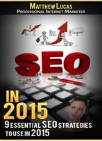 Seo In 2015: 9 Essential Search Engine Optimization Strategies To Use In 2015
