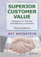 Superior Customer Value: Strategies For Winning And Retaining Customers, Third Edition