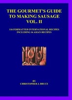 The Gourmet’S Guide To Making Sausage Vol. Ii