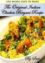 The Original Indian Chicken Biryani Recipe