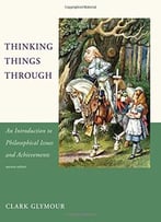 Thinking Things Through: An Introduction To Philosophical Issues And Achievements, Second Edition
