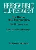 Hebrew Bible / Old Testament. The History Of Its Interpretation: Volume Iii