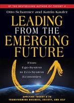 Leading From The Emerging Future; From Ego-System To Eco-System Economies