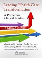 Leading Health Care Transformation: A Primer For Clinical Leaders