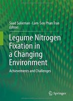 Legume Nitrogen Fixation In A Changing Environment: Achievements And Challenges