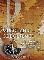 Music And Coexistence: A Journey Across The World In Search Of Musicians Making A Difference