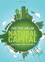 Natural Capital: Valuing The Planet