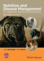 Nutrition And Disease Management For Veterinary Technicians And Nurses, 2 Edition