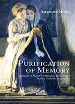 Purification Of Memory: A Study Of Orthodox Theologians From A Catholic Perspective